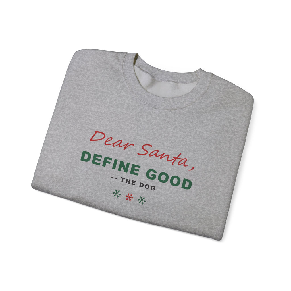 Dear Santa Define Good Sweatshirt - Funny Dog Christmas Crewneck
