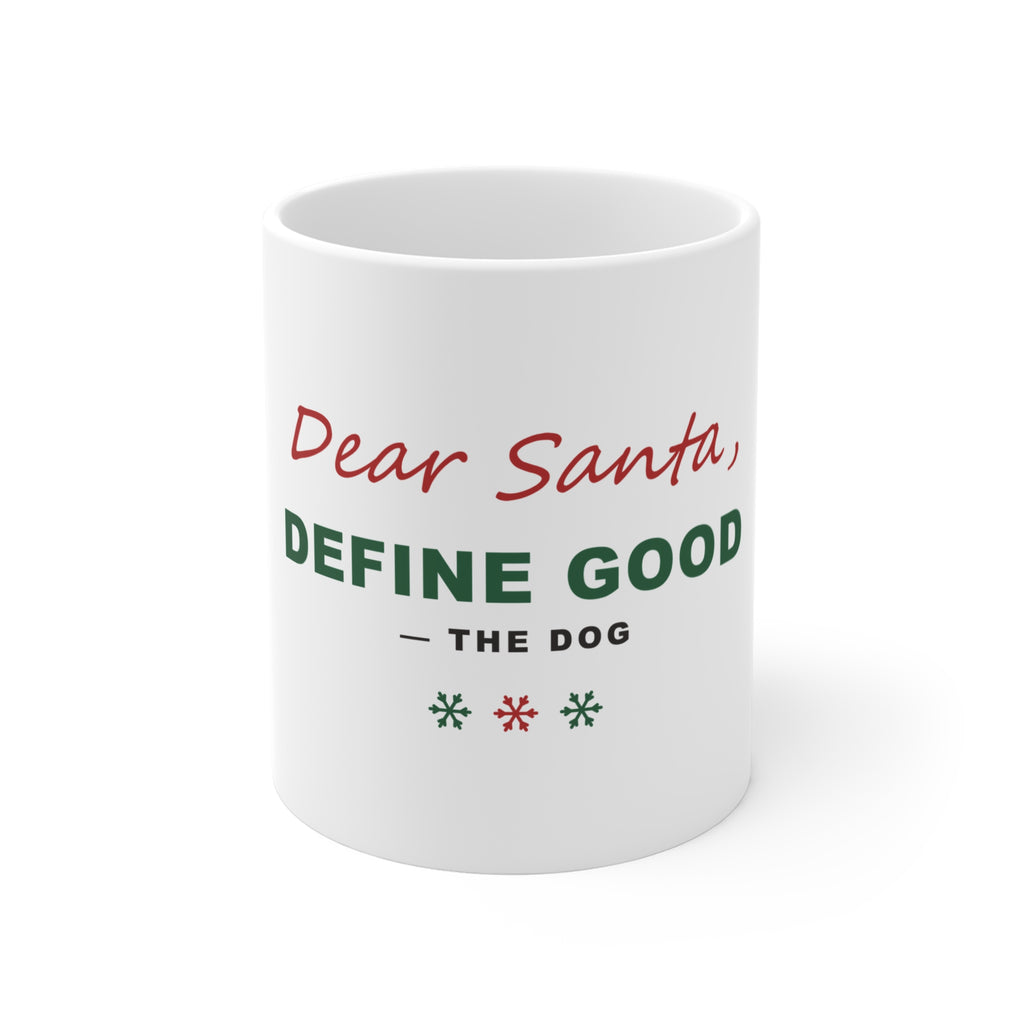 Dear Santa Define Good Mug - Funny Dog Christmas Coffee Mug