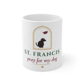 St. Francis Pray for My Dog Mug - Catholic Coffee Mug