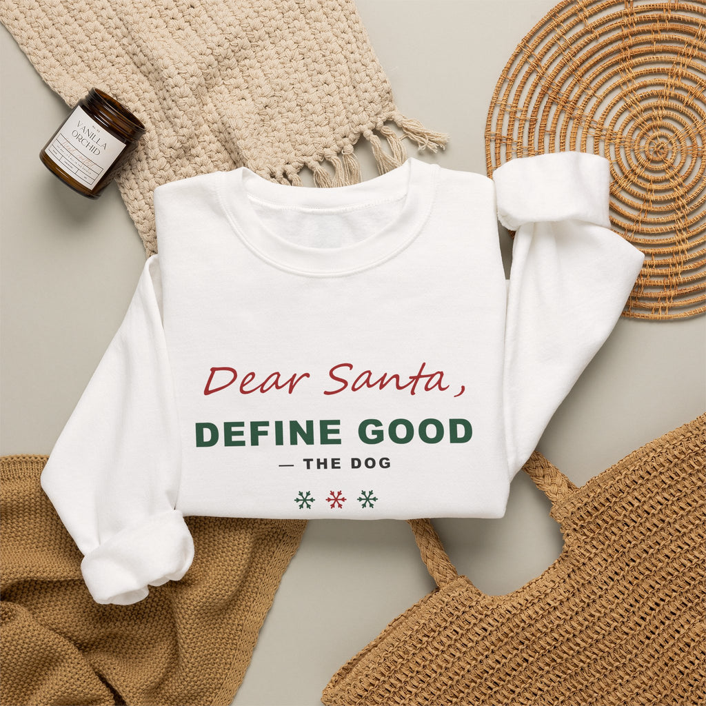 Dear Santa Define Good Sweatshirt - Funny Dog Christmas Crewneck