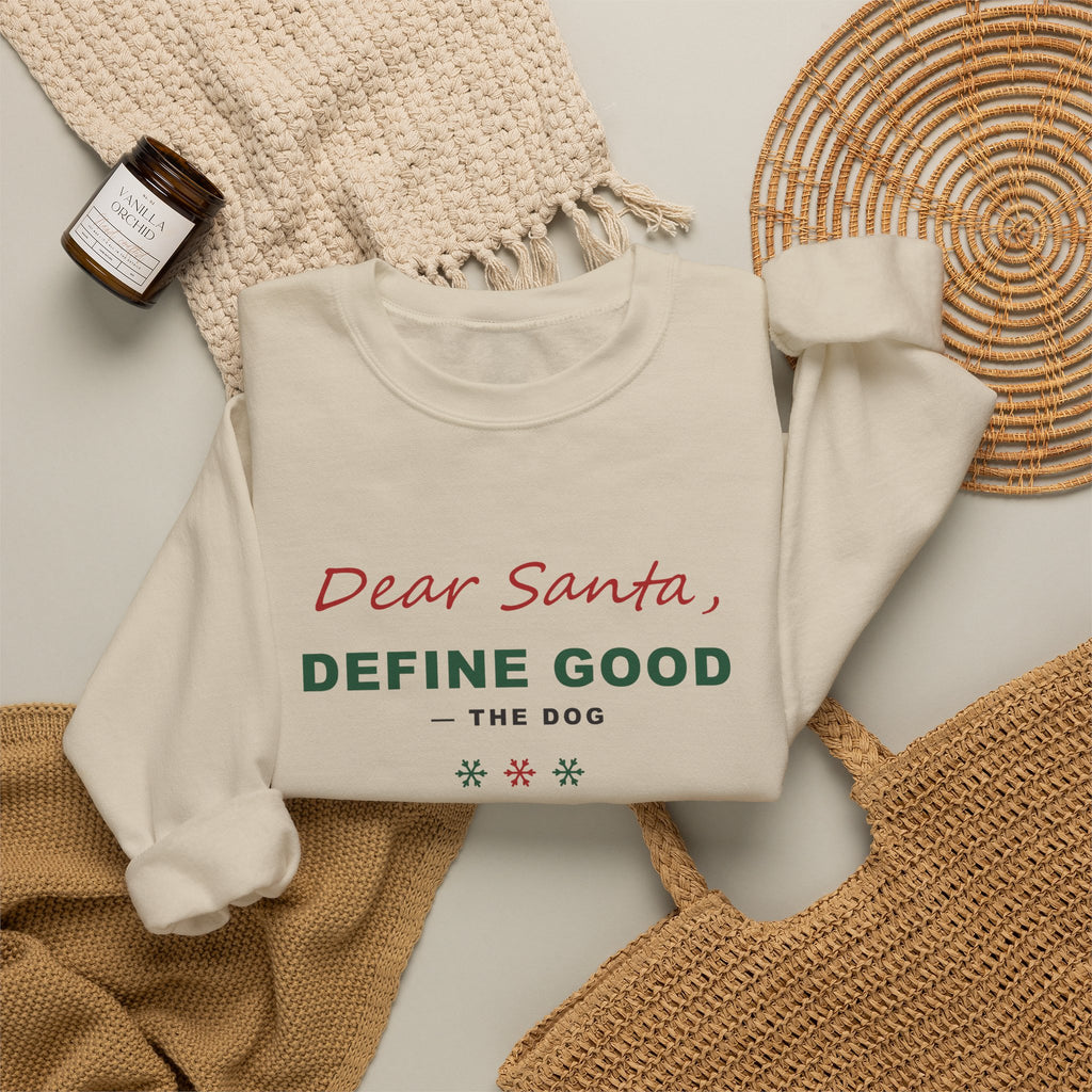 Dear Santa Define Good Sweatshirt - Funny Dog Christmas Crewneck