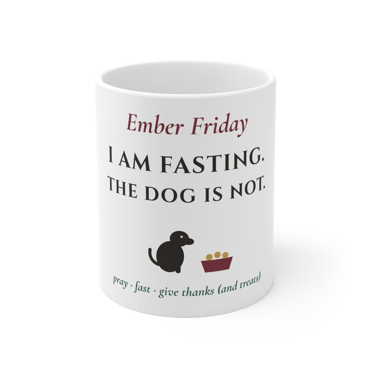 Ember Friday: I Am Fasting, The Dog Is Not Mug - Catholic Coffee Mug